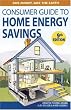 Consumer Guide to Home Energy Savings: Save Money, Save the Earth