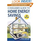 The Consumer Guide to Home Energy Savings: Save Money, Save the Earth (Consumer Guide to Home Energy Savings)'