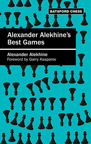 Alexander Alekhine's Best Games: Algebraic edition (Batsford Chess)