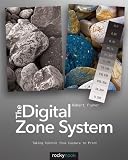 The Digital Zone System: Taking Control from Capture to Print