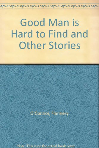 Good Man is Hard to Find and Other Stories