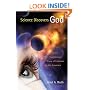 Science Discovers God: Seven Convincing Lines of Evidence for His Existence