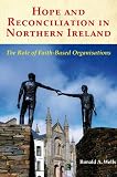 Hope and reconciliation in Northern Ireland : the role of faith-based organisations
