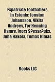 Expatriate Footballers in Estonia: Jonatan Johansson, Nikita Andreev, Tor Henning Hamre, Igors S Esar Uks, Juha Hakola, Tomas Rimas-