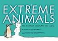 Extreme Animals: The Toughest Creatures on Earth (Animal Science)