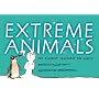 Extreme Animals: The Toughest Creatures on Earth