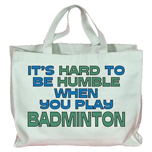 It's Hard to be Humble When you Play BADMINTON Totebag (Cotton Tote / Bag)