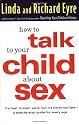 How to Talk to Your Child about Sex: It's Best to Start Early, but it's Never Too Late : a Step-by-Step Guide for Every Age