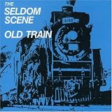 Review Seldom Scene  / Old Train