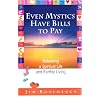 Even Mystics Have Bills to Pay: Balancing a Spiritual Life and Earthly Living