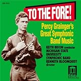 Michigan State University Symphonic Band: To The Fore! - Percy Grainger's Great Symphonic Band Music