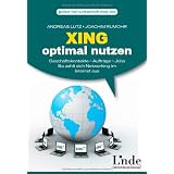 Xing optimal nutzen: Gesch�ftskontakte - Auftr�ge - Jobs. So zahlt sich Networking im Internet ausvon "Andreas Lutz"