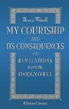 My Courtship and Its Consequences; and Revellations from the Foreign Office