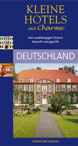 City Travel Guides Discounted  Bücher : Kleine Hotels mit Charme - Deutschland: Von unabhängigen Testern geprüft und empfohlen: 330 Hotels
