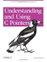 Understanding and Using C Pointers