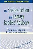 The Science Fiction And Fantasy Readers Advisory The Librarians Guide To Cyborgs Aliens And Sorcerers ala Readers Advisory
