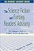 Science Fiction and Fantasy Readers' Advisory: The Librarian's Guide to Cyborgs, Alie...