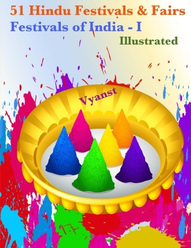 51 Hindu Festivals & Fairs (Illustrated) (Festivals of India) (Volume 1)