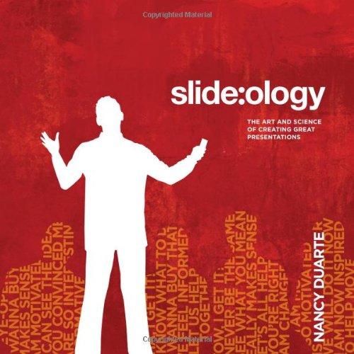 slide:ology: The Art and Science of Creating Great Presentations slide:ology: The Art and Science of Creating Great Presentations