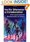 The Six Dilemmas of Collaboration: Inter-organisational Relationships as Drama
