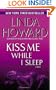 Kiss Me While I Sleep: A Novel