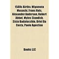 1580s Births: Miyamoto Musashi, Frans Hals, Alexander Anderson, Robert Abbot, Myles Standish, Sisto Badalocchio, Uriel Da Costa, Pao