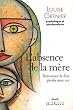 L'absence de la m�re : Retrouver le lien perdu avec soi