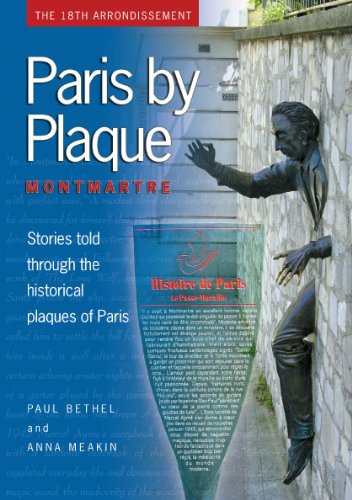 Paris by Plaque - Montmartre Vol 1 (The Complete Guide to the Historic Plaques of Paris)