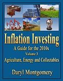 Inflation Investing - A Guide for the 2010s, Volume 3 (Energy, Agriculture, and Collectibles)
