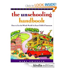 The Unschooling Handbook: How to Use the Whole World As Your Child's Classroom (Prima Home Learning Library)