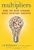 Multipliers : how the best leaders make everyone smarter