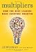 Multipliers: How the Best Leaders Make Everyone Smarter