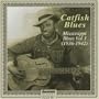 Catfish Blues: Mississippi Blues 3 (1936-1942)