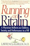 Running on Ritalin: A Physician Reflects on Children, Society, and Performance in a Pill