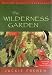 The Wilderness Garden: Beyond Organic Gardening