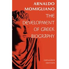 The Development of Greek Biography, Expanded Ed (Carl Newell Jackson Lectures)