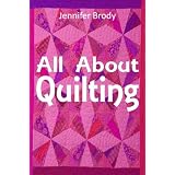 How To Quilt: Quilts and Quilting Patterns for Beginners ~ Jennifer Brody