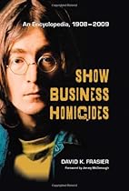 Show Business Homicides: An Encyclopedia, 1908-2009