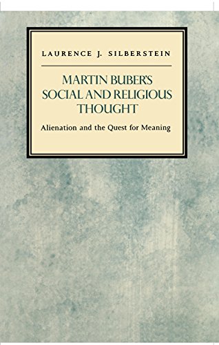 Martin Buber's Social and Religious Thought: Alienation and the Quest for Meaning (Reappraisals in Jewish Social & Intellec)