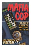 Mafia Cop: The Story of an Honest Cop Whose Family Was the Mob