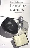 Le ma\^itre d'armes : Carnet-Sens