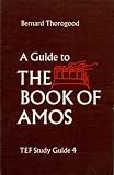 A guide to the Book of Amos : with theme discussions on judgement, social justice, priest and prophet
