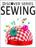 Sewing: Discover Series Picture Book for Children (Kindle Kids Library)