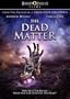 The Dead Matter