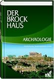 Der Brockhaus Archäologie: Hochkulturen, Grabungsstätten, Funde