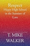Respect: Hippy High School in the Summer of Love