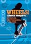 Wheels!: Science Projects with Bicycles, Skateboards, and Skates (Score! Sports Science Projects)