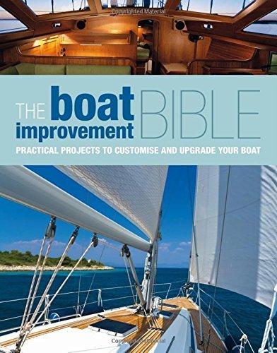 The Boat Improvement Bible: Practical projects to customise and upgrade your boat Hardcover May 26, 2015