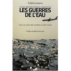 Les guerres de l'eau : L'eau au coeur des conflits du XXIe si�cle