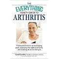 The Everything Health Guide to Arthritis (Get Relief from Pain, Understand Treatment and Be More Active) (Everything: Health and Fitness) (Paperback)